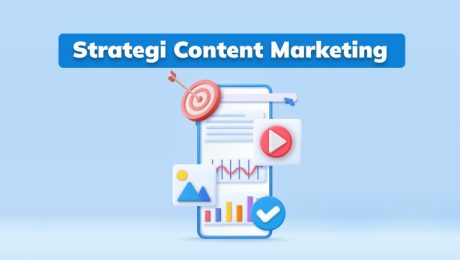 Membangun Strategi Content Marketing yang Efektif